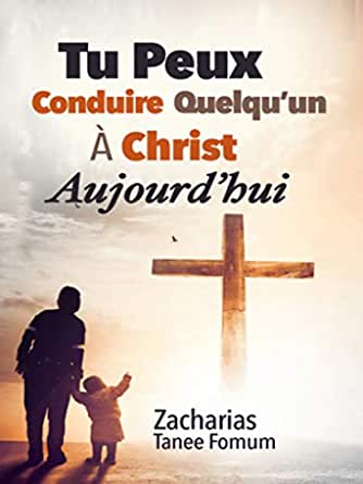 Tu Peux Conduire Quelqu'un a Christ Aujourd'hui