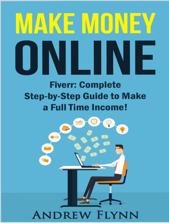Make Money Online - Complete Step-by-Step Guide to Make a Full Time Income!_0