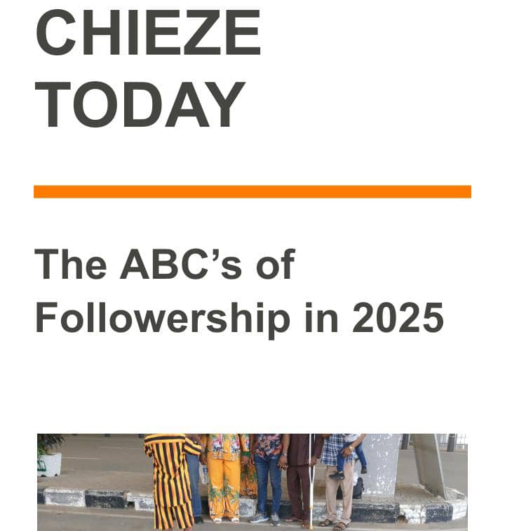 CHI'EZ'E TODAY: ABC'S of Followership in 2025