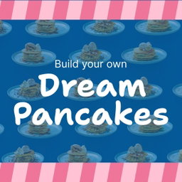 Build your dream pancake 