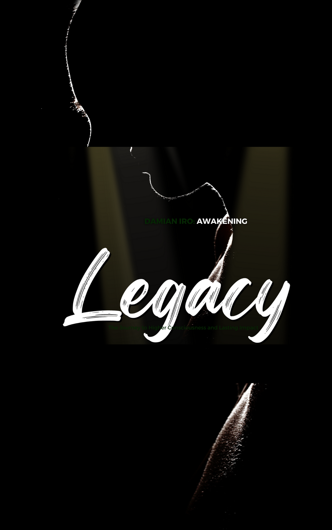 Awakening Legacy: The Journey to Higher Consciousness and Lasting Impact