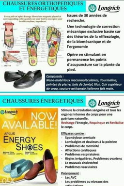 Chaussures énergétiques de longrich Elle stimule la circulation sanguine et tous les organes internes pour une guérison naturelle Balance et aligne l’angle de l’or Augmente la guérison naturelle, maintient l’équilibre du corps et brûle les graisses Vous ne pouvez jamais manquer d’énergie ou être fatigué. Vous pouvez même la porter au lit Elle a des aimants placés à des pointes réflexes correspondants sur vos pieds pour dynamiser votre santé n’importe où et n’importe quand La chaussure A-Plus de Longrich est destinée à: Personnes souffrantes de spondylose cervicale /lombaire Menstruation irrégulière Déséquilibre hormonal Problèmes ovariens Problèmes mammaires Maladies cardiaques Hémiplégie Paralysie Arthrose Rhumatisme Arthrite Problèmes majeurs de l’or et des articulations,  accident vasculaire cérébrale etc Augmente l’endurance, recharge, rédémarre et ravitalise Corrige les arcs de pieds, rectifie le squelette du corps Corrige la colone vertébrale Faite à base de nanomatériaux macro moléculaires d’acupuncture sur les pieds, elle stimule en permanence les points d’acupuncture.