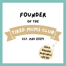 Founder of the Tired Mums Club