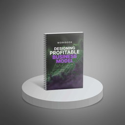 Designing a Profitable Business Model - Workbook