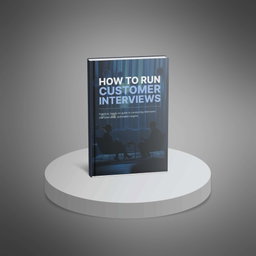 How to Run Effective Customer Interviews - Ebook