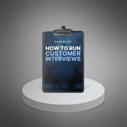 How to Run Effective Customer Interviews - Checklist