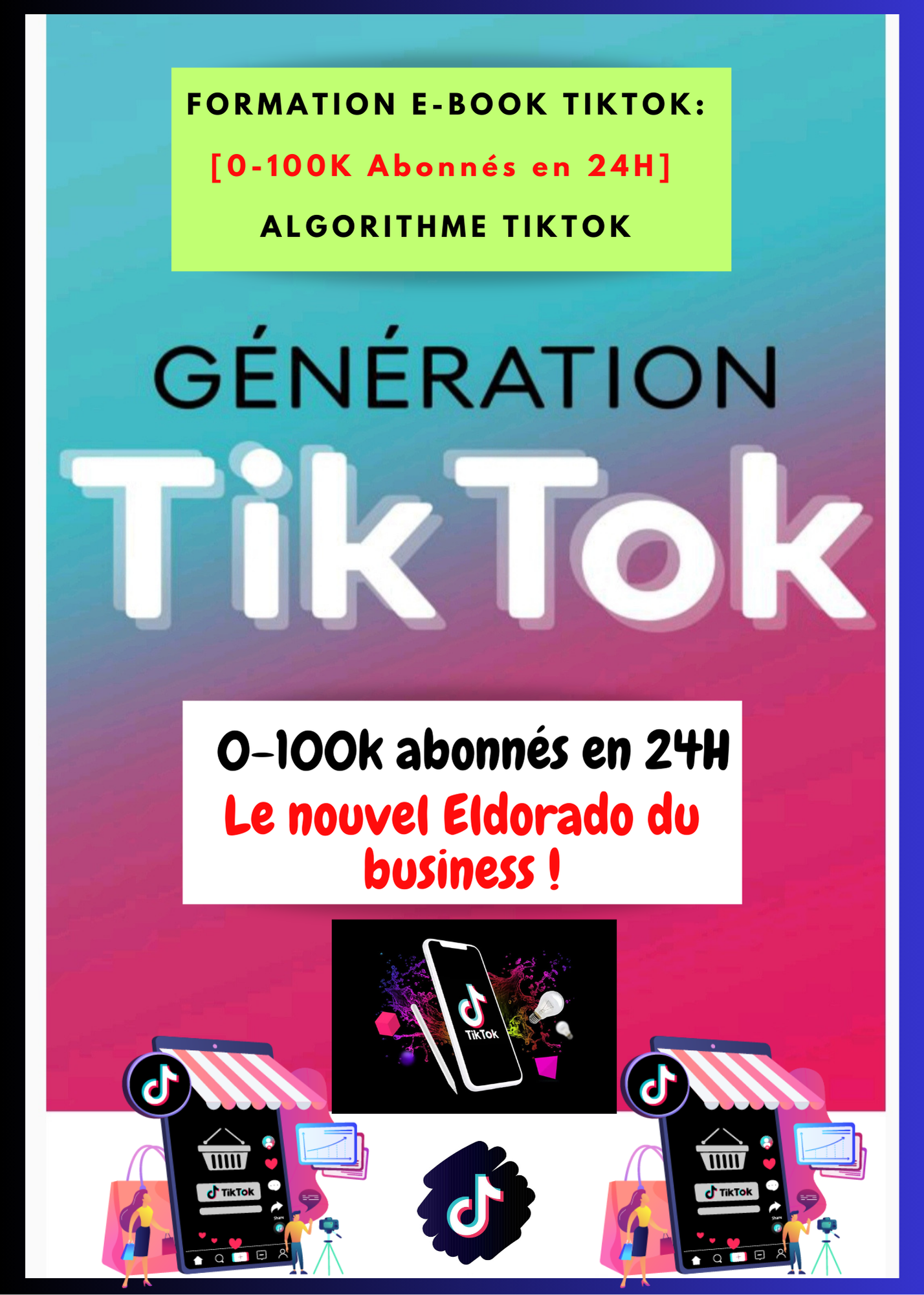 TikTok business: De 0 à 100K abonnés en 24H ! Découvrez le nouvel Eldorado TikTok avec notre e-book !_2