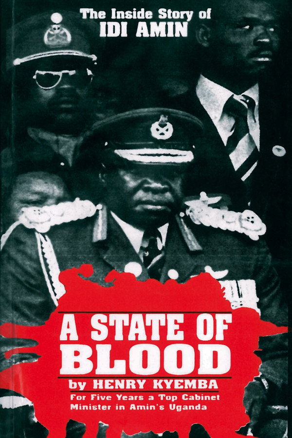 The State of Blood The Inside Story of Idi Amin Author: Henry Kyemba