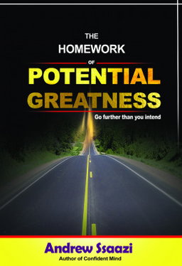 The Homework of Potential Greatness by Andrew Ssaazi