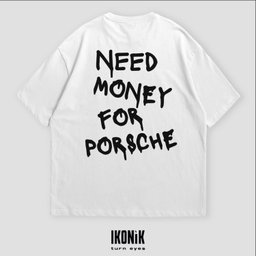 Need Money For Porsche T-Shirt