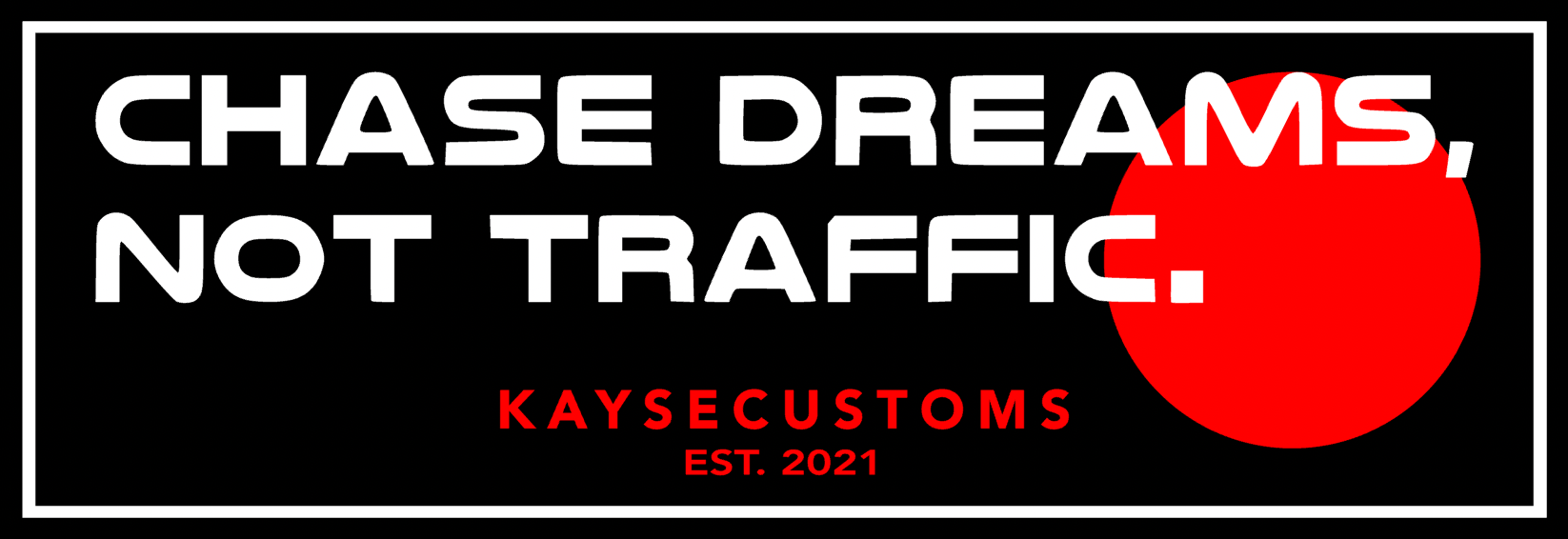 Chase Dreams Not Traffic Car Decal_3