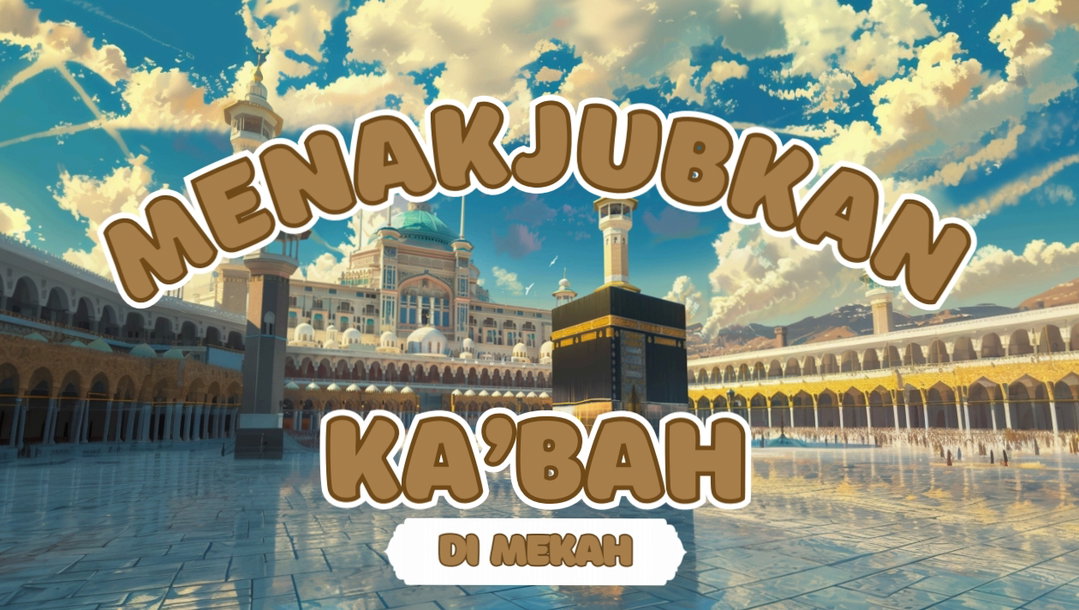 Menakjubkan Kakbah di Maekkah