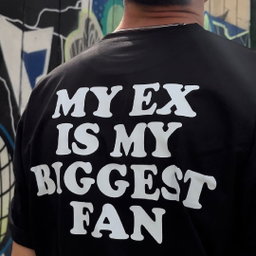 MY EX IS MY BIGGEST FAN T-Shirt