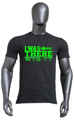I WAS THERE T-SHIRT