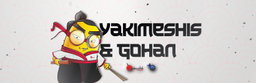 YAKIMESHI & GOHAN