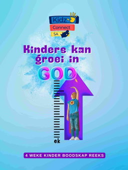Kinders kan groei in God – 4 weke se kinderklesse vir laerskool kinders