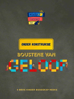 Onder Konstruksie Boustene van Geloof – 4 weke se kinderkerklesse vir laerskool kinders