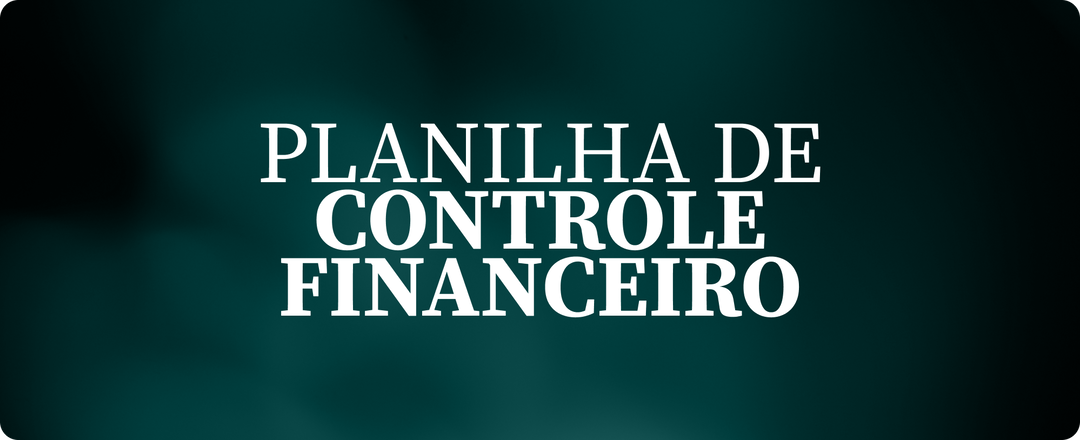 PLANILHA DE CONTROLE FINANCEIRO