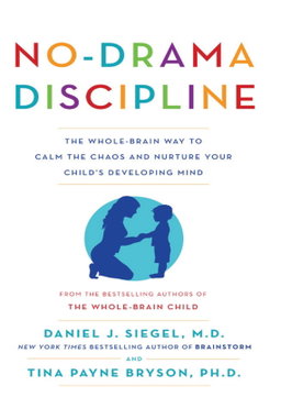 No-Drama Discipline (Daniel J. Siegel [Siegel, Daniel J.])