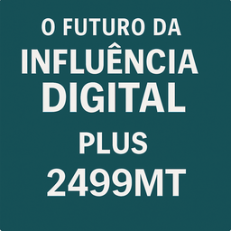 ACESSO PLUS: O Futuro Da Influência Digital