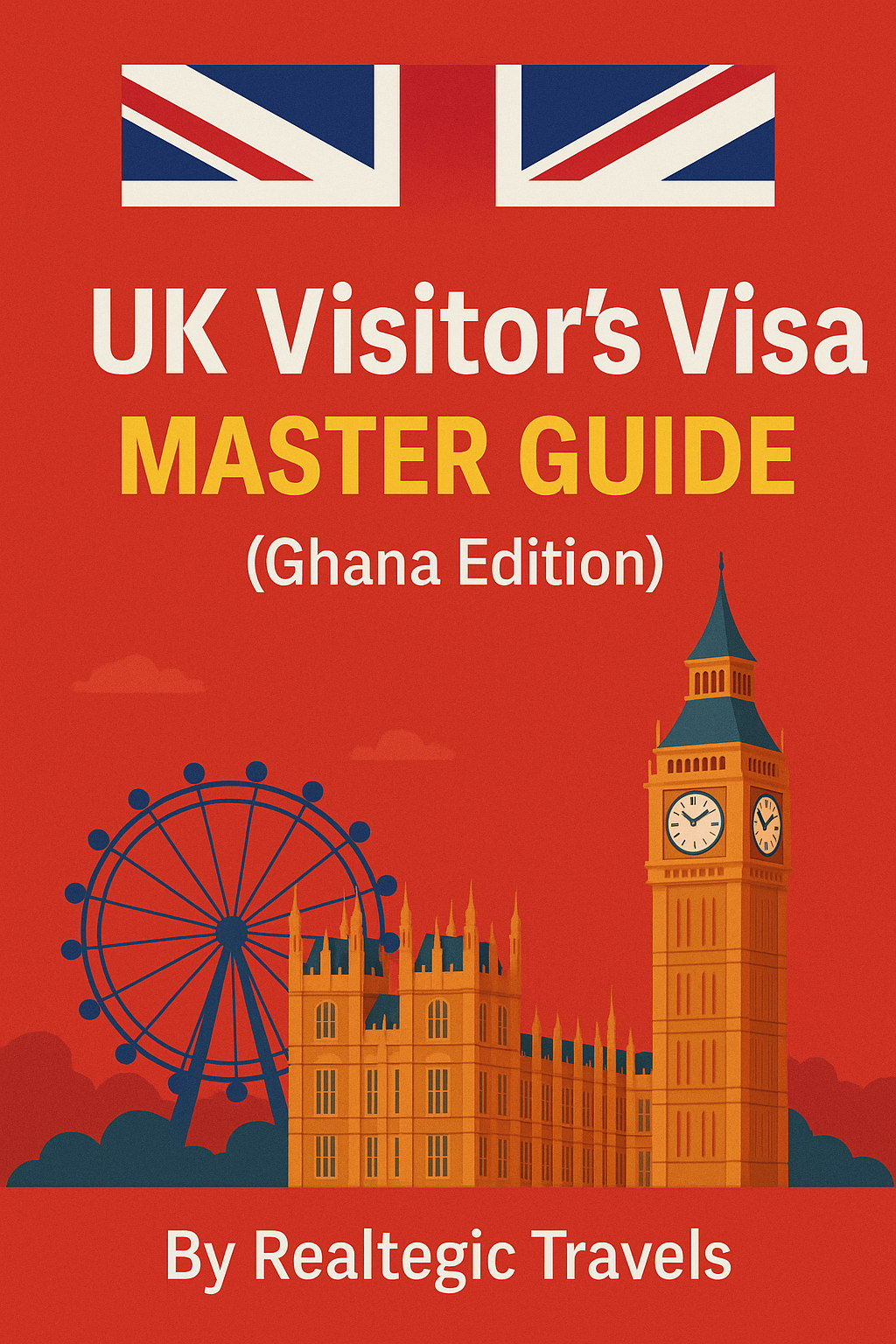 UK Visitor’s Visa Master Guide (Ghana Edition)_0