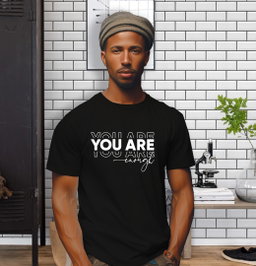 Wear Confidence: ‘YOU ARE ENOUGH’ T-Shirt Inspires Self-Love and Strength