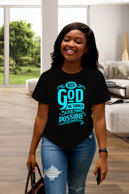 (Faith-Focused): "With God All Things Are Possible"  Print Faith T-Shirt