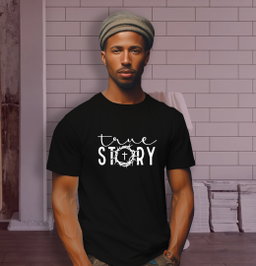 📝 True Story – Bold Faith T-Shirt That Declares the Gospel with Style
