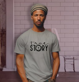 📝 True Story – Bold Faith T-Shirt That Declares the Gospel with Style