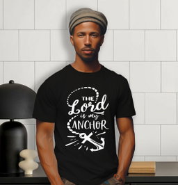 📝 The Lord Is My Anchor – Faith-Filled T-Shirt for Strength and Stability