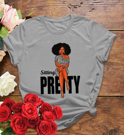 📝 Sitting Pretty – Bold & Beautiful T-Shirt for Confident Queens