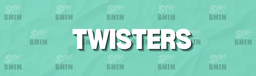 TWISTERS