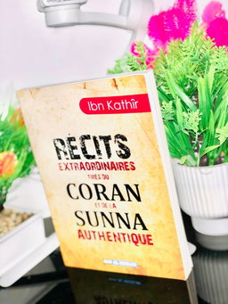 Récits Extraordinaires Tirés du coran et de la sunna authentique.