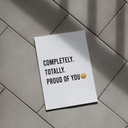 Completely Totally Proud of You Card