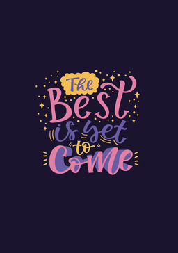 The Best Is Yet To Come