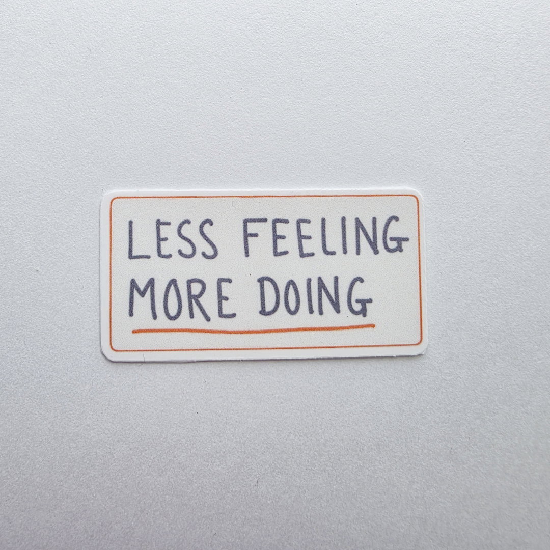 ST Less Feel More Do