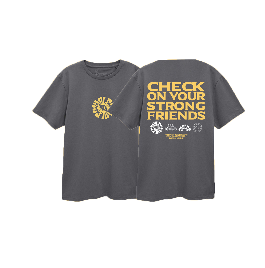"Check on your strong friends" T-shirts