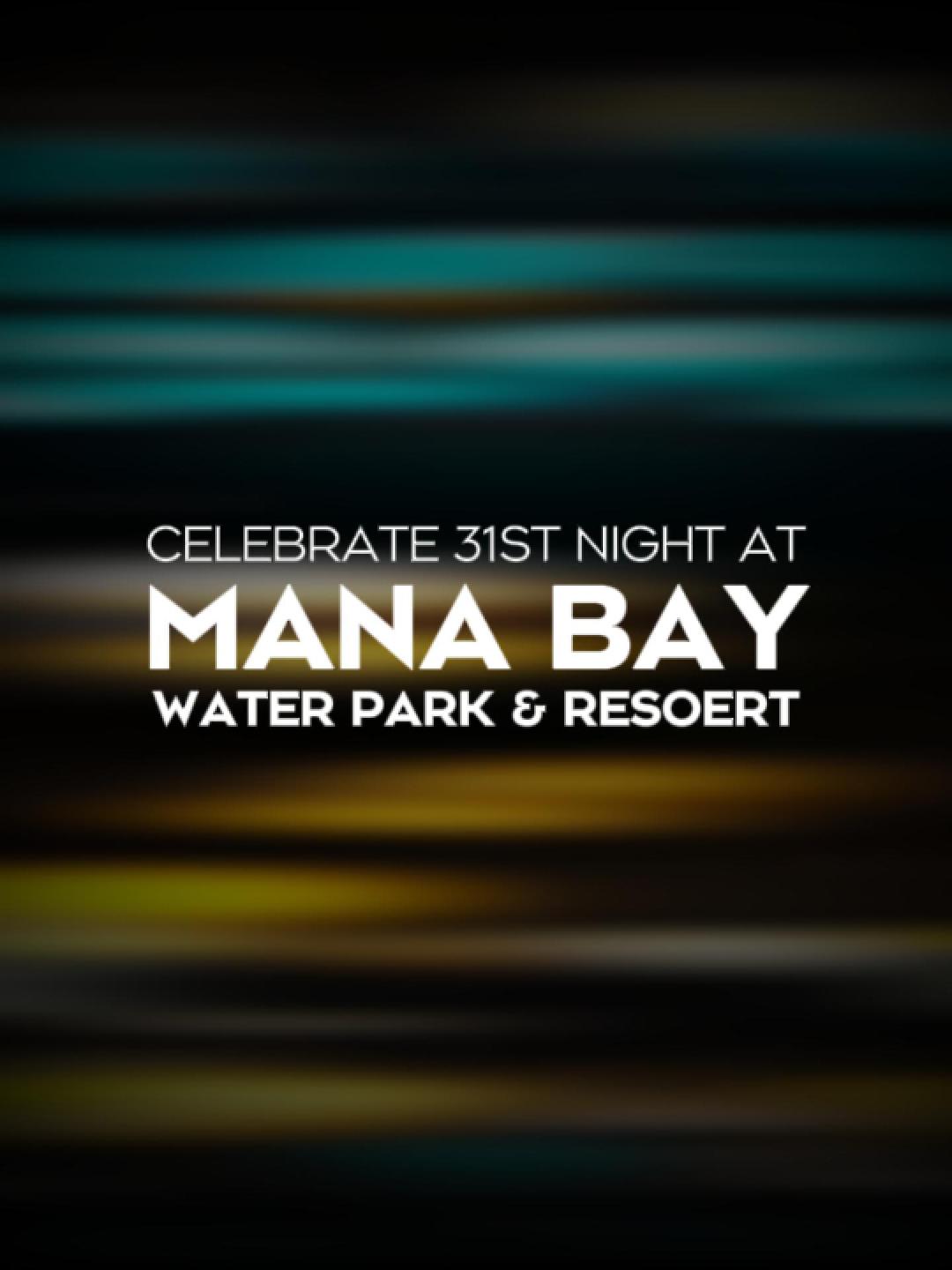 Celebrate 31st Night at Mana Bay Waterpark & Resort_0