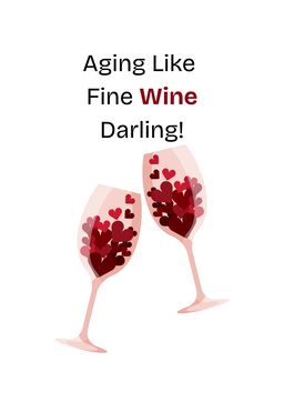Aging Like Fine Wine Darling!