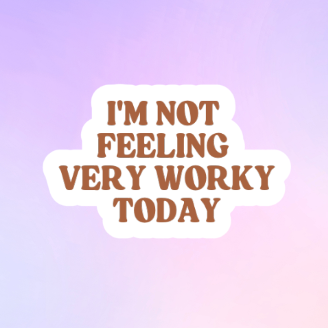 Not feeling very worky