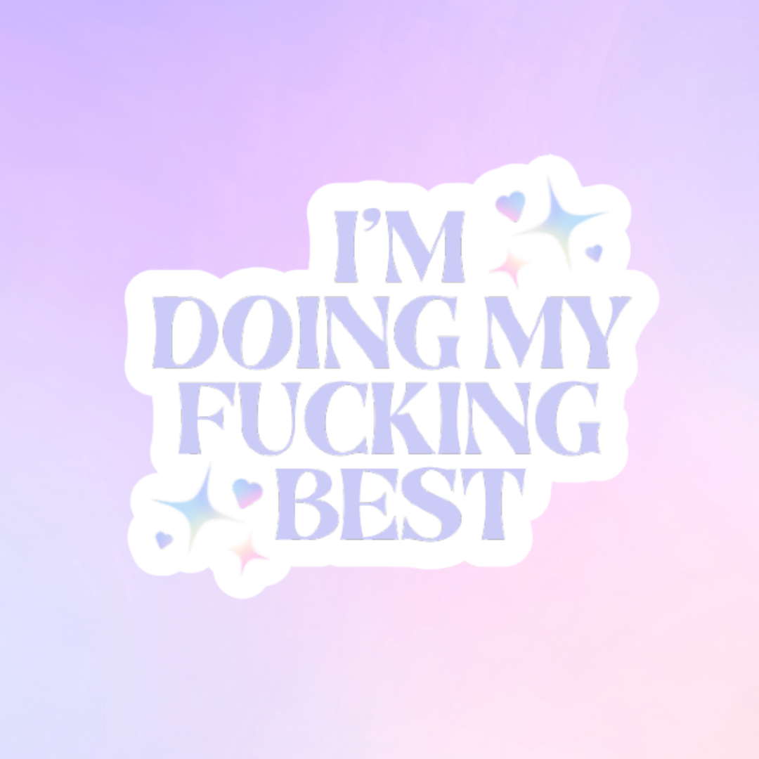 I'm doing my fucking best