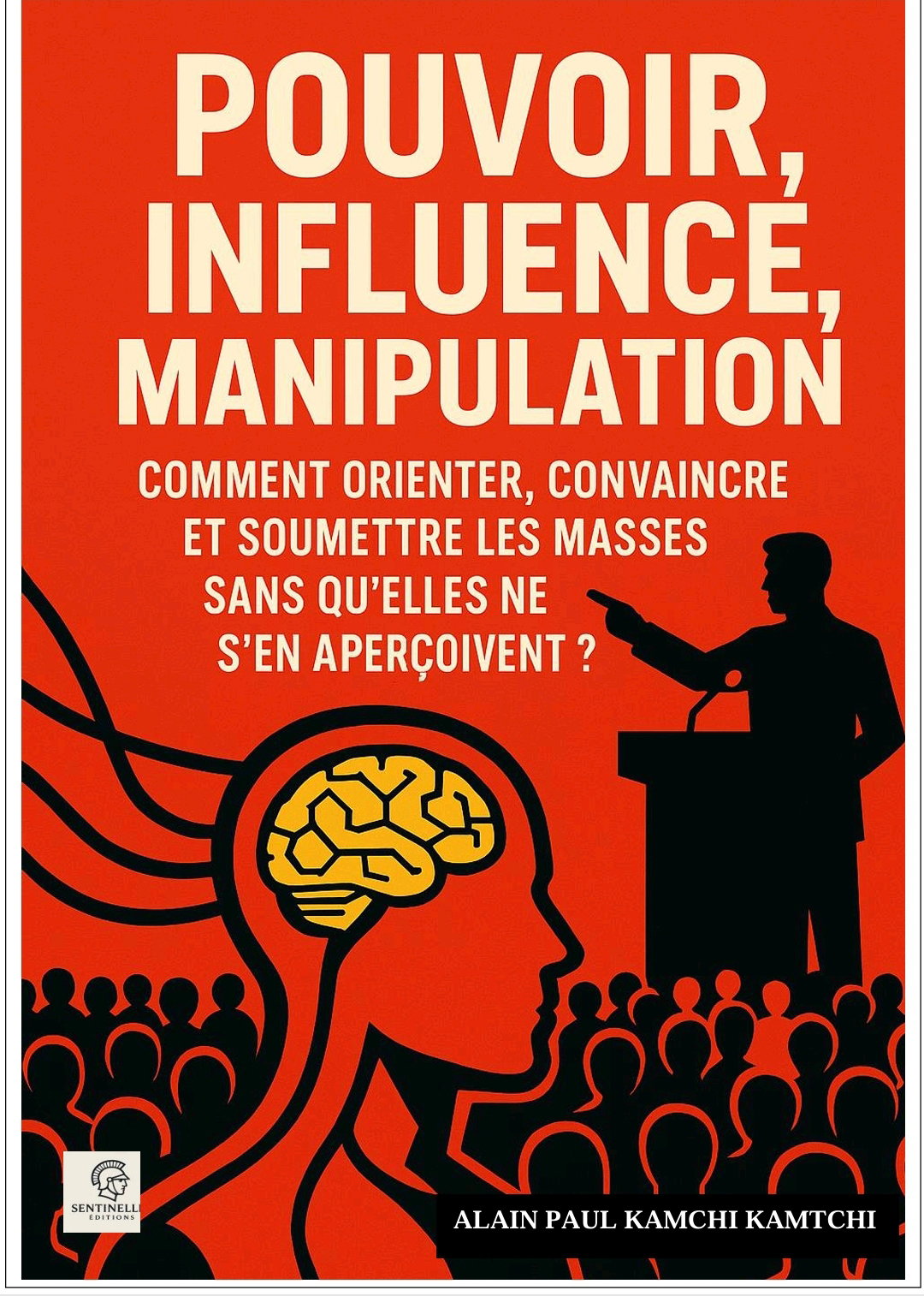 POUVOIRS, INFLUENCE ET MANIPULATION. COMMENT MANIPULER LES MASSES A LEUR INSU