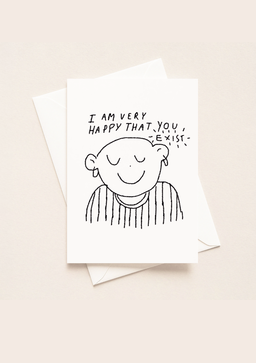 Happy You Exist Card (A5)