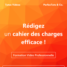 Rédigez un cahier des charges efficace !