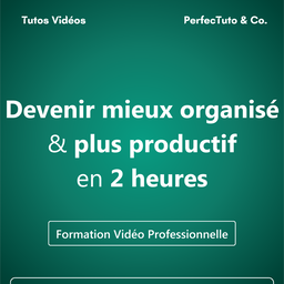Devenir mieux organisé et plus productif en 2 heures