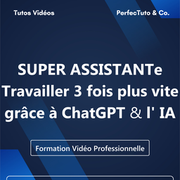 SUPER ASSISTANTe : Travailler 3 fois plus vite grâce à ChatGPT et l'intelligence artificielle