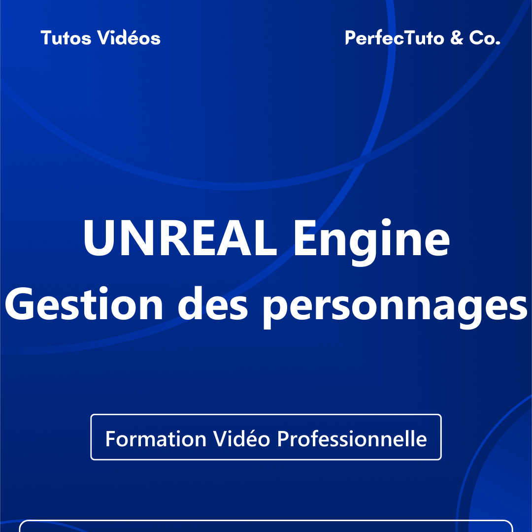 UNREAL Engine : Gestion des personnages