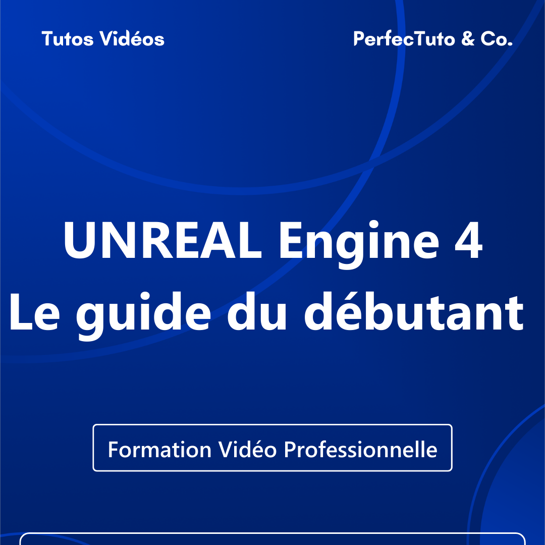 UNREAL Engine : Le guide du débutant Unreal Engine 4