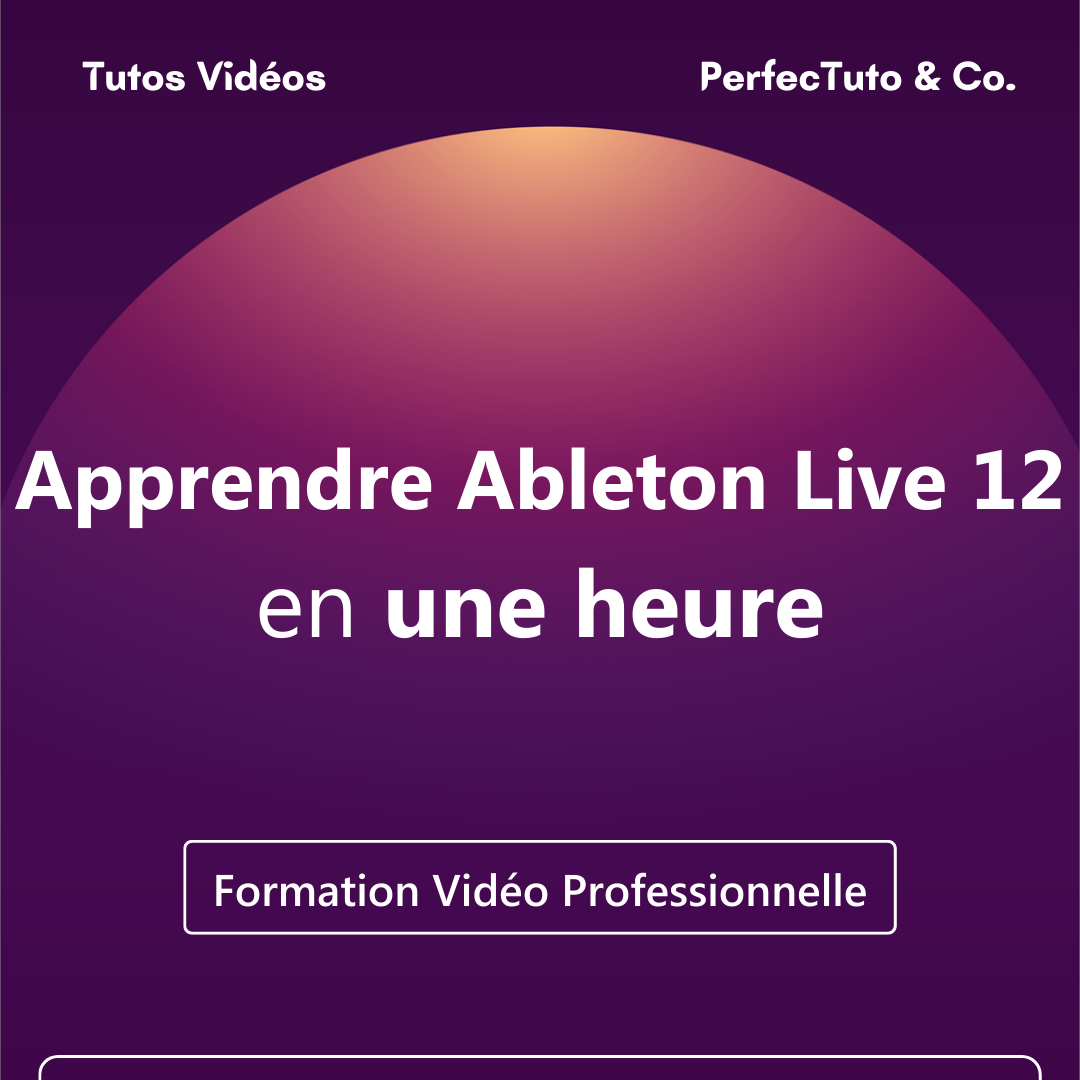 Apprendre Ableton Live 12 en une heure
