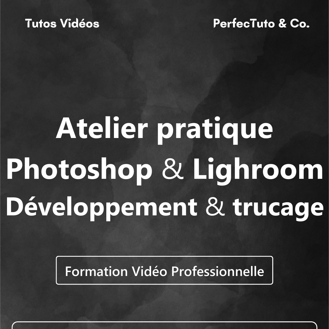 Atelier pratique Photoshop et Lightroom – Développement et trucage